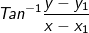 \fn_cm \small Tan^{-1}\frac{y-y_1}{x-x_1}